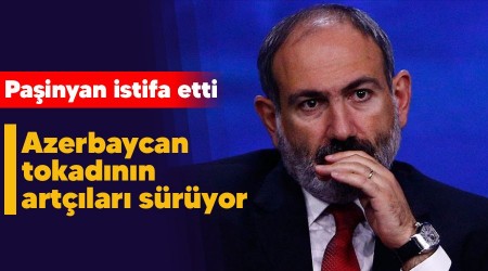 Azerbaycan tokadının artçıları sürüyor, Paşinyan istifa etti