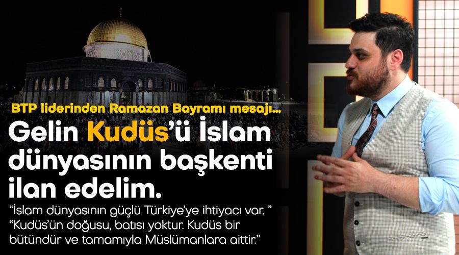 BTP liderinden Ramazan Bayramı mesajı