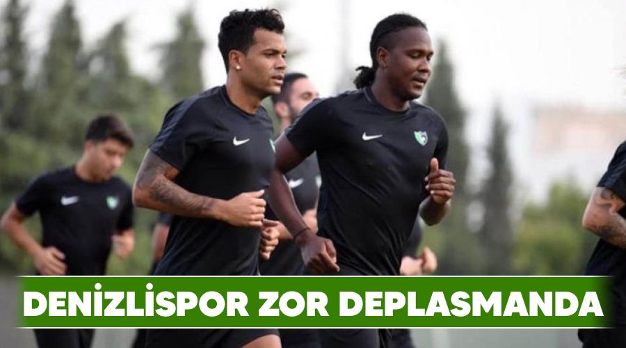Denizlispor zor deplasmanda