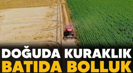 Doğuda kuraklık batıda bolluk