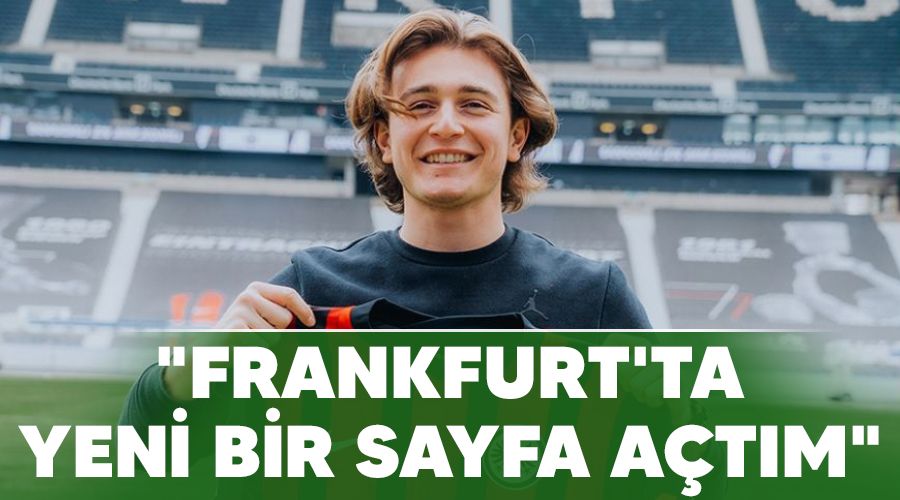 "Frankfurt'ta yeni bir sayfa açtım"