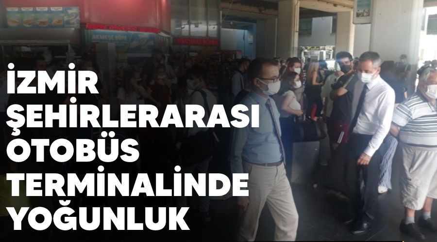 İzmir Şehirlerarası Otobüs Terminalinde yoğunluk
