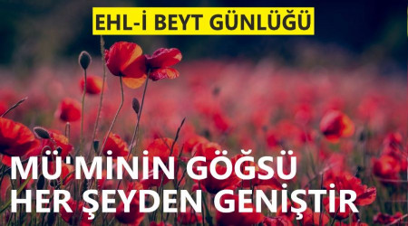 ‘Mü’minin göğsü her şeyden geniştir’