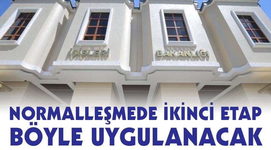 Normalleşmede ikinci etap böyle uygulanacak
