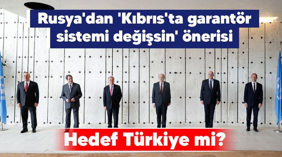 Rusya'dan 'Kbrs'ta garantr sistemi deisin' nerisi, hedef Trkiye mi?