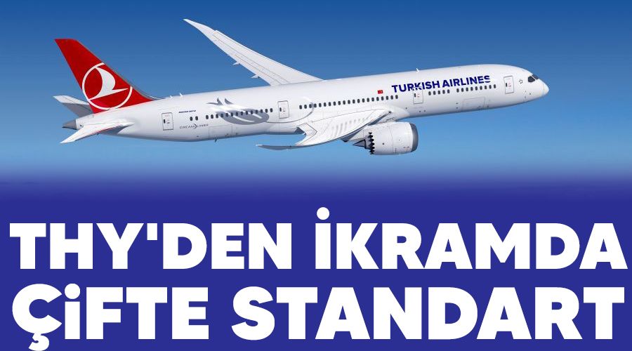 THY'den ikramda çifte standart