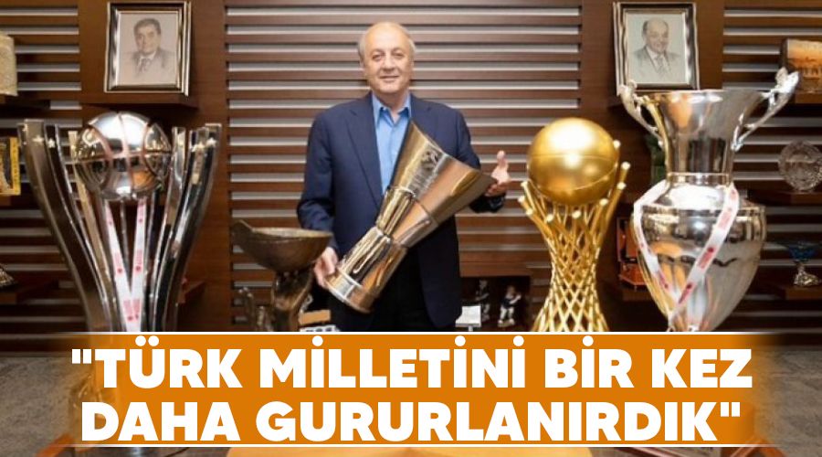 "Türk milletini bir kez daha gururlandırdık"