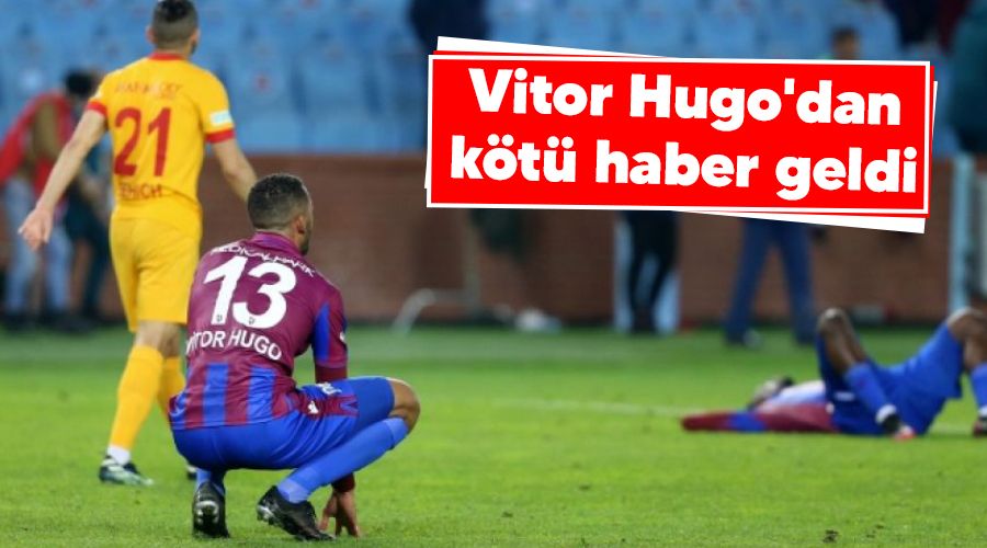 Vitor Hugo'dan kt haber geldi 