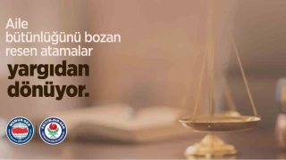 Aile bütünlüğünü bozan resen atamalar yargıdan dönüyor
