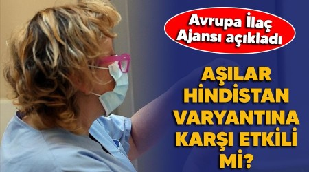 Aşılar Hindistan varyantına karşı etkili görünüyor