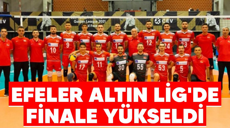Efeler Altın Lig'de finale yükseldi