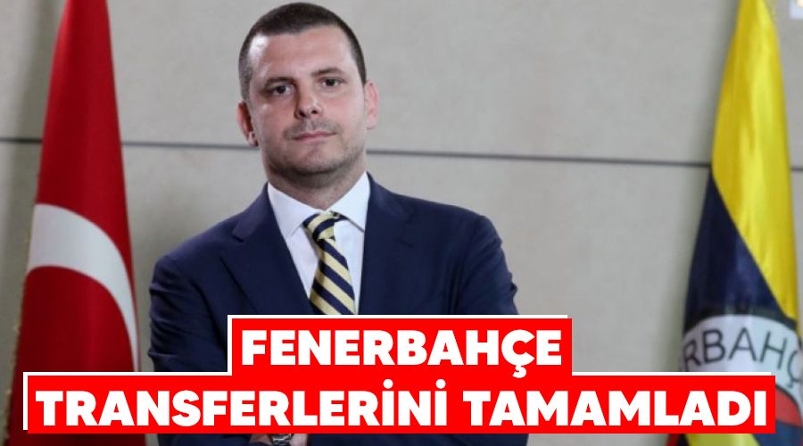 Fenerbahçe transferlerini tamamladı