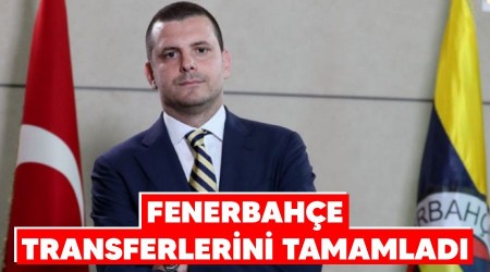 Fenerbahçe transferlerini tamamladı