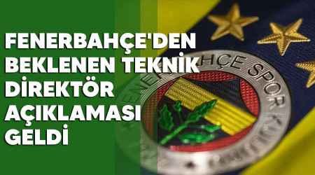 Fenerbahçe'den beklenen teknik direktör açıklaması geldi