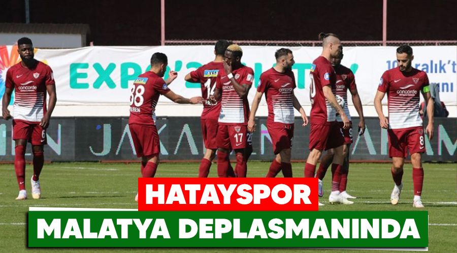 Hatayspor Malatya deplasmannda