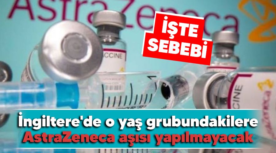 İngiltere'de 30 yaş altındakilere AstraZeneca aşısı yapılmayacak