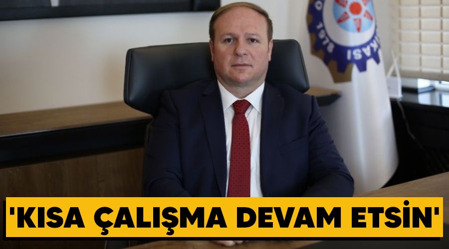 'Kısa çalışma devam etsin'