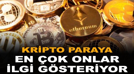 Kripto paraya en çok onlar ilgi gösteriyor
