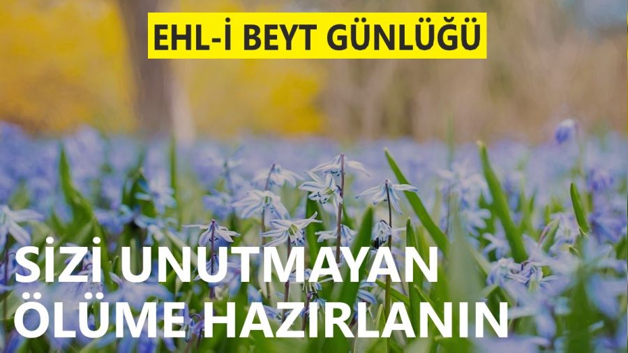 ‘Sizi unutmayan ölüme hazırlanın’