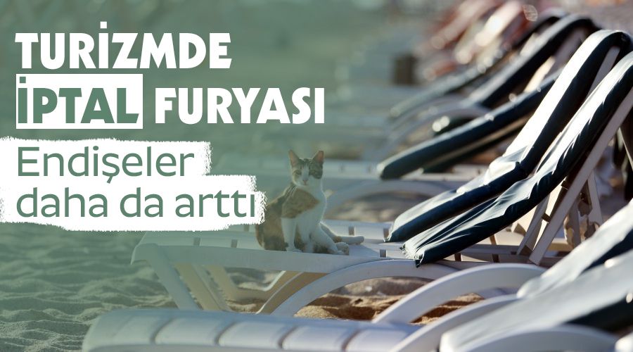 Turizmde iptal furyas