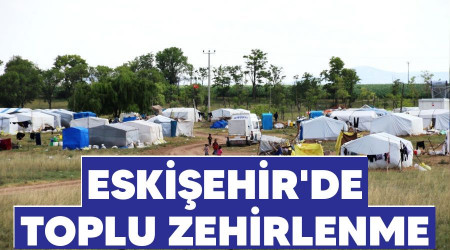 Eskişehir'de toplu zehirlenme