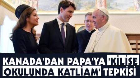 Kanada'dan Papa'ya 'kilise okulunda katliam' tepkisi