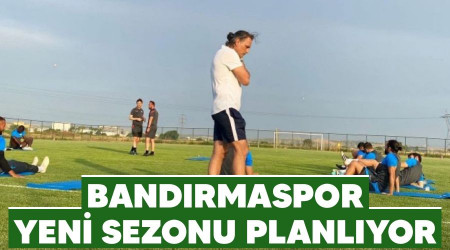 Bandrmaspor yeni sezonu planlyor