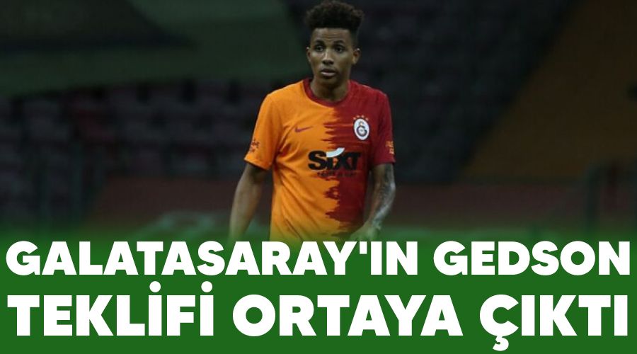 Galatasaray'ın Gedson teklifi ortaya çıktı
