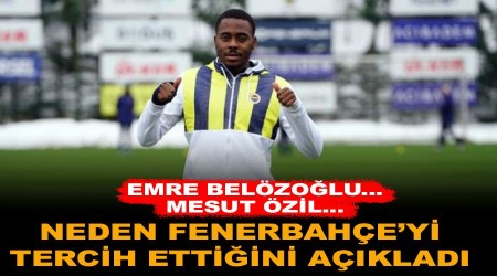 Neden Fenerbahe'yi tercih ettiini aklad