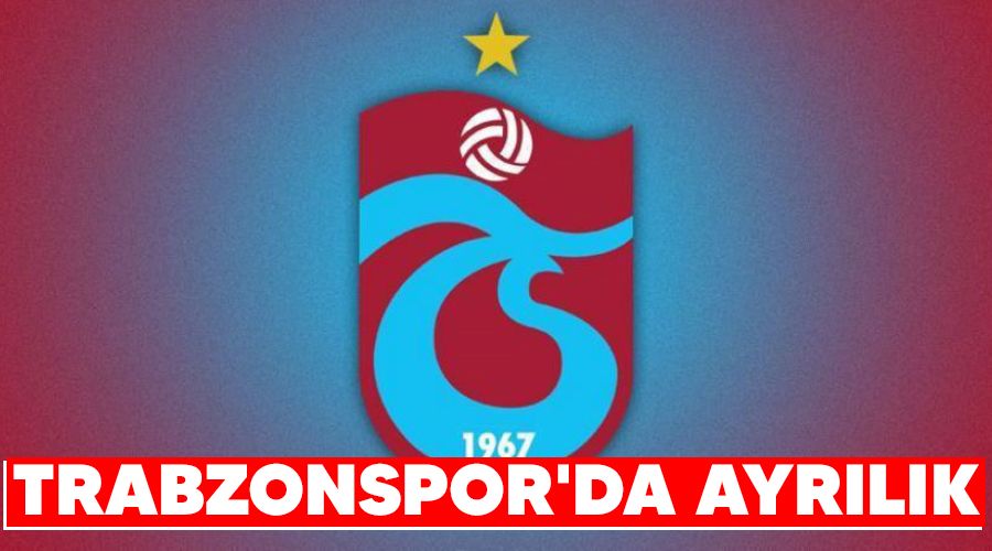 Trabzonspor'da ayrılık