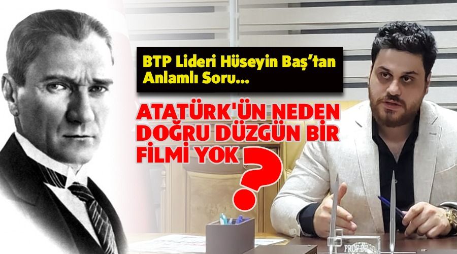 'Atatrk'n neden doru dzgn bir filmi yok'