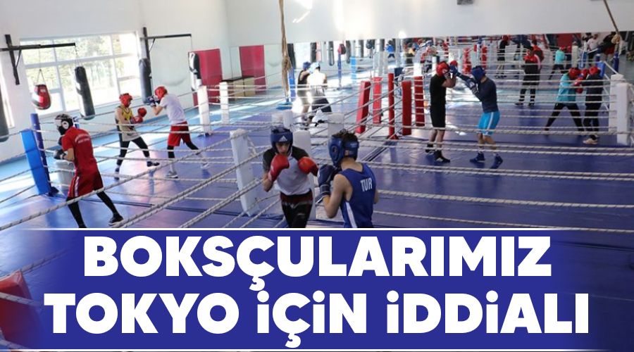 Boksçularımız Tokyo için iddialı