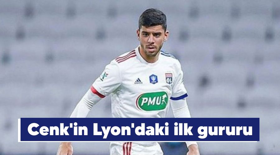 Cenk'in Lyon'daki ilk gururu