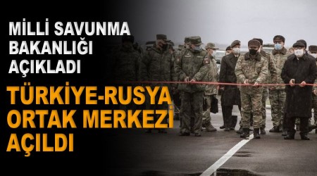 Dalk Karaba'da Trkiye-Rusya Ortak Merkezi ald