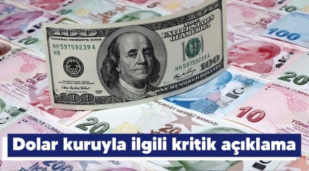 Dolar kuruyla ilgili kritik açıklama