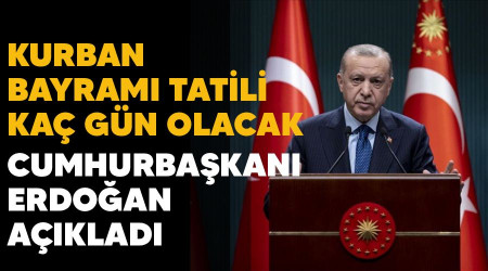 Kurban Bayram tatili ka gn olacak, Cumhurbakan Erdoan aklad