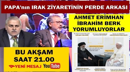 Papa'nın Irak ziyaretinin perde arkası - Gündem Özel