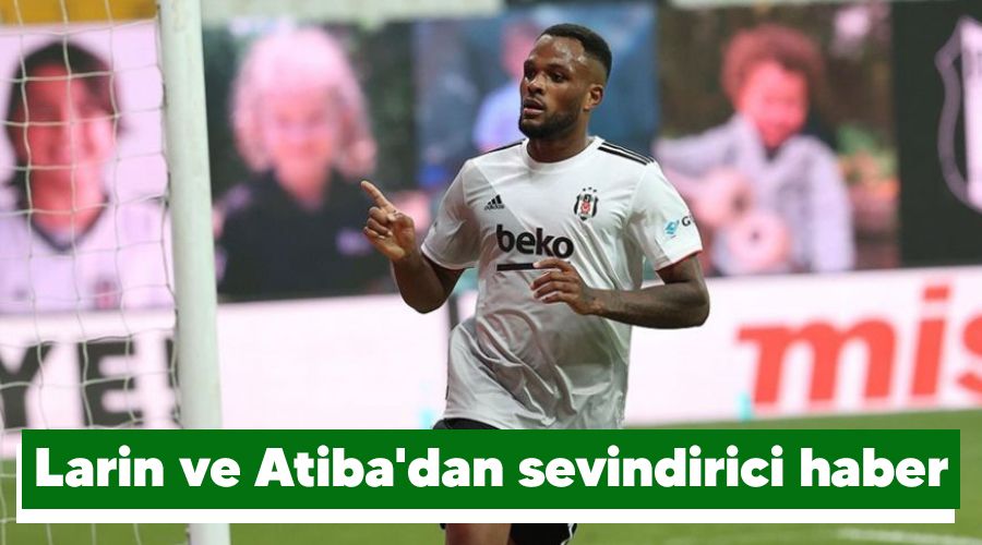 Larin ve Atiba'dan sevindirici haber