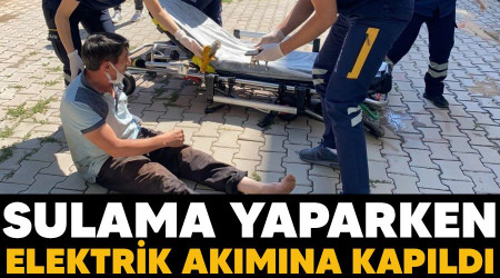 Sulama yaparken elektrik akımına kapıldı
