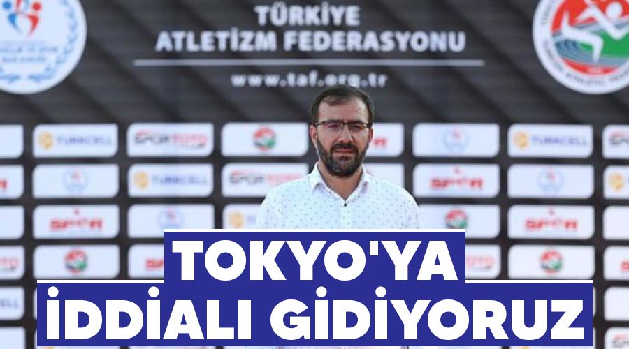 Tokyo'ya iddial gidiyoruz