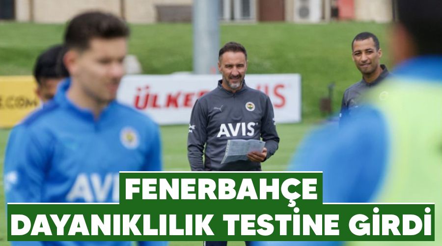 Fenerbahe dayankllk testine girdi 