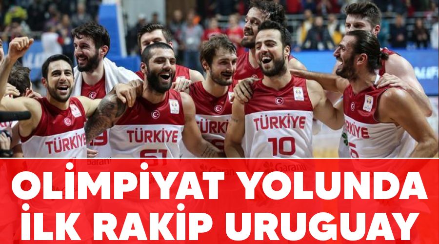 Olimpiyat yolunda ilk rakip Uruguay
