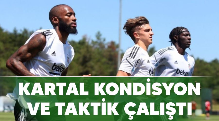 Kartal kondisyon ve taktik çalıştı