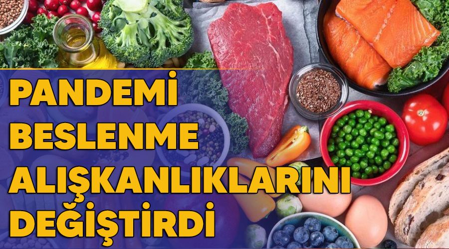 Pandemi beslenme alkanlklarn deitirdi