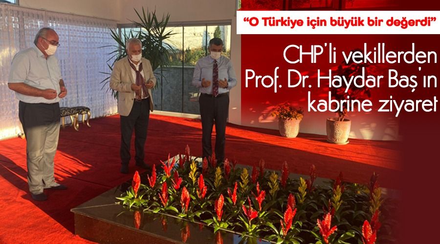 CHPli vekillerden Prof. Dr. Haydar Ban kabrine ziyaret