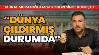 Dünya çıldırmış durumda gazeteci Murat Muratoğlu'ndan çarpıcı tespitler