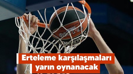 Erteleme karlamalar yarn oynanacak