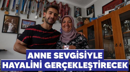 Anne sevgisiyle hayalini gerçekleştirecek