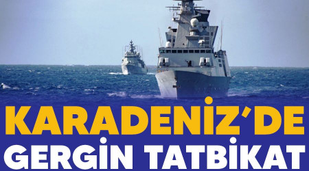 Karadenizde gergin tatbikat 